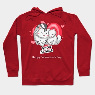 Love You So Much (cats) Happy Valentines Hoodie
